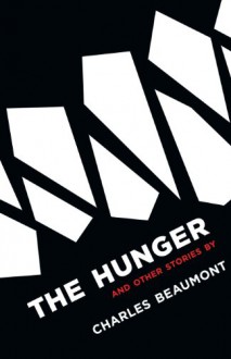 The Hunger and Other Stories - Charles Beaumont