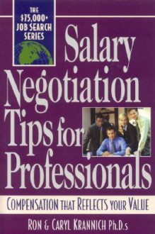 Salary Negotiation Tips For Professionals: Compensation That Reflects Your Value - Ron Krannich