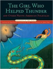 The Girl Who Helped Thunder and Other Native American Folktales - Joseph Bruchac, James Bruchac, Stefano Vitale