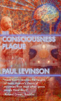 The Consciousness Plague - Paul Levinson