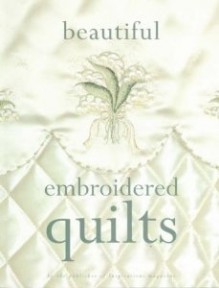 Beautiful Embroidered Quilts - Sue Gardner