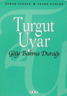 Göğe Bakma Durağı - Turgut Uyar