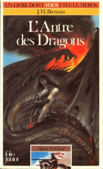 L'Antre des Dragons (Quête du Graal, #2) - J.H. Brennan