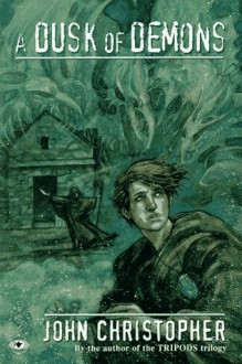 A Dusk of Demons - John Christopher, Rebecca Guay, John Christopher