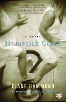 Homesick Creek: A Novel - Diane Hammond