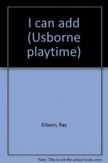 I can add (Usborne playtime) - Ray Gibson