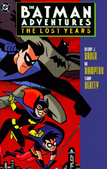 Batman Adventures: Lost Years - Hilary J. Bader, Bo Hampton