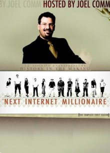 The Next Internet Millionaire: The Complete First Season - Joel Comm