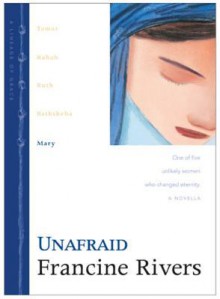 Unafraid: Mary - Francine Rivers