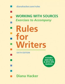 Working With Sources: Exercises to Accompany Rules for Writers with 2009 MLA Update - Diana Hacker