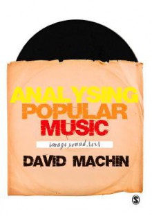 Analysing Popular Music: Image, Sound and Text - David Machin