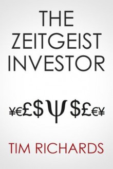 The Zeitgeist Investor: Unlocking The Mind of the Market - Tim Richards