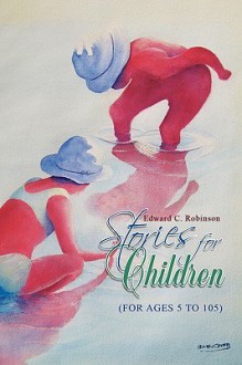 Stories for Children - Edward Robinson