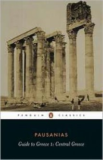 Guide to Greece: Central Greece (Guide to Greece, #1) - Pausanias, Peter Levi