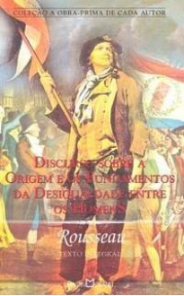 Discurso Sobre a Origem e os Fundamentos da Desigualdade entre os Homens - Jean-Jacques Rousseau