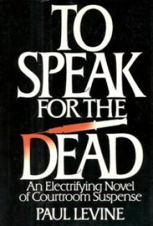 To Speak for the Dead - Paul Levine