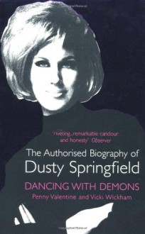 Dancing with Demons: The Authorised Biography of Dusty Springfield - Penny Valentine;Vicki Wickham