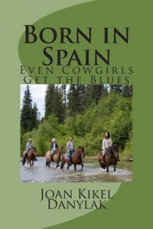 Born in Spain: Even Cowgirls Get the Blues - Rita Buchanan