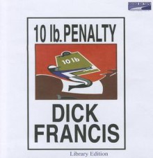 10 lb. Penalty - Dick Francis