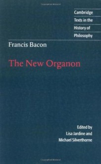 Francis Bacon: The New Organon (Cambridge Texts in the History of Philosophy) - Francis Bacon, Lisa Jardine, Michael Silverthorne