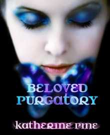 Beloved Purgatory - Katherine Pine