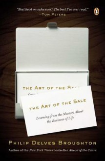 The Art of the Sale: Learning from the Masters about the Business of Life - Philip Delves Broughton