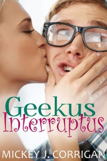 Geekus Interruptus - Mickey J. Corrigan