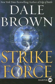 Strike Force (Patrick McLanahan, #13) - Dale Brown