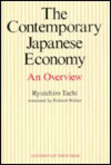 The Contemporary Japanese Economy: An Overview - Ryuichiro Tachi, Percy R. Luney, Richard Walker