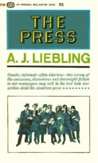 The Press - A.J. Liebling, Alexander Cockburn