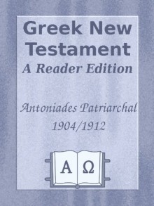 Reader's (Antoniades Patriarchal) PATr Greek New Testament - James Strong, William Figueroa