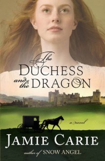 The Duchess and the Dragon - Jamie Carie