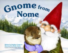 Gnome from Nome - Stephen Cosgrove, Robin James