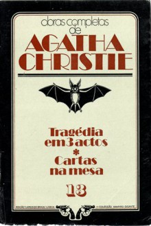 Tragédia em 3 Actos * Cartas na Mesa - Agatha Christie