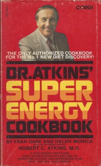 Dr. Atkins' Super Energy Cookbook - Fran Gare, Helen Monica, Robert C. Atkins