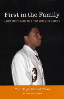 First in the Family: Advice About College from First-Generation Students; Your High School Years - Kathleen Cushman