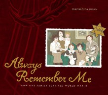 Always Remember Me: How One Family Survived World War II - Marisabina Russo