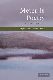 Meter in Poetry: A New Theory - Nigel Fabb, Morris Halle