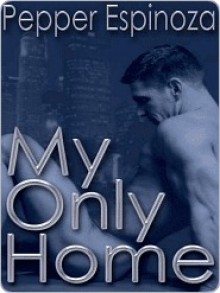 My Only Home - Pepper Espinoza