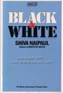 Black And White - Shiva Naipaul