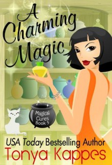 A Charming Magic (Magical Cures Mystery Series) - Tonya Kappes