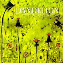 Dandelion: Celebrating the Magical Blossom - Amy S. Wilensky, Yumi Heo