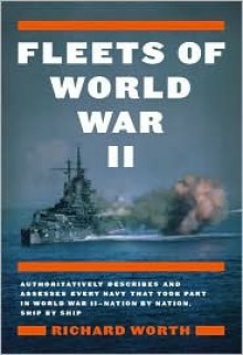 Fleets Of World War II - Richard Worth