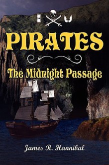 Pirates the Midnight Passage - James R. Hannibal