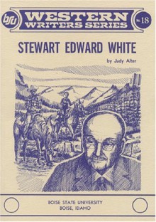 Stewart Edward White - Judy Alter