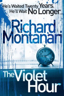 The Violet Hour - Richard Montanari