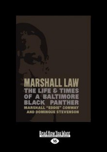 Marshall Law: The Life & Times of a Baltimore Black Panther - Marshall "Eddie" Conway, Dominque Stevenson