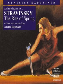 Stravinsky, The Rite Of Spring - Jeremy Siepmann, Igor Stravinsky, Alexander Rahbari, Brussels BRTN Philharmonic Orchestra