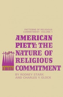 American Piety: The Nature of Religious Commitment - Rodney Stark