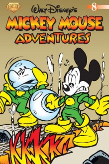 Mickey Mouse Adventures Volume 8 (Mickey Mouse Adventures - Michael T. Gilbert